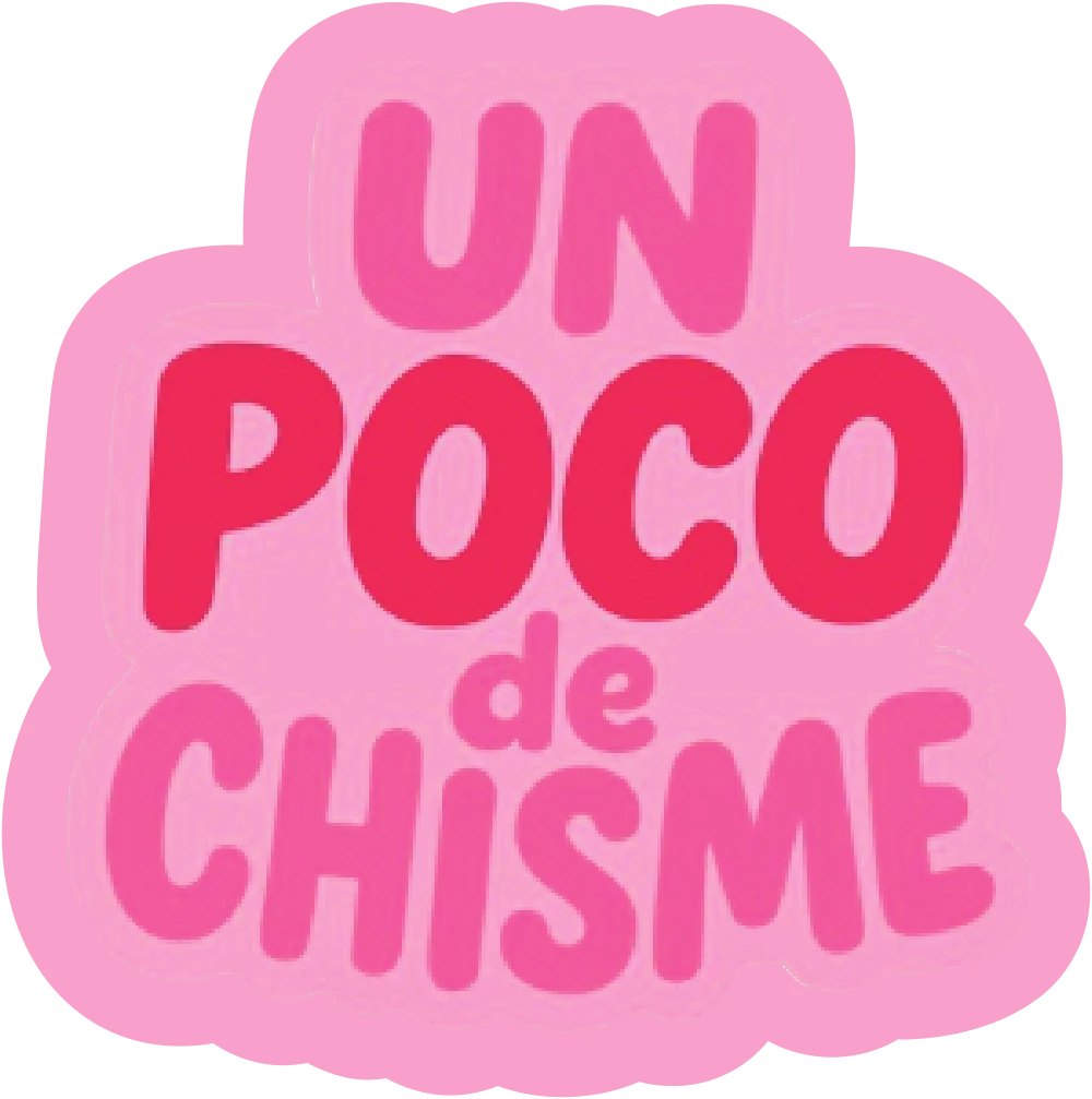 Un Poco De Chisme